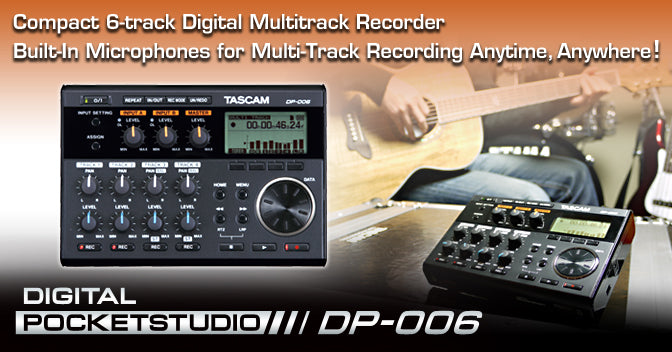 TASCAM　DIGITAL　Music　DP-006　—　6-TRACK　POCKETSTUDIO